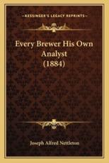 Every Brewer His Own Analyst (1884) - Joseph Alfred Nettleton