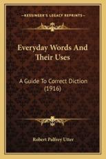 Everyday Words and Their Uses - Robert Palfrey Utter