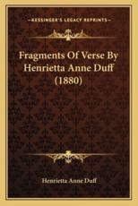 Fragments of Verse by Henrietta Anne Duff (1880) - Henrietta Anne Duff