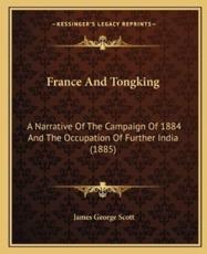 France and Tongking - James George Scott (author)