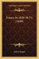 France in 1829-30 V1 (1830) - Sydney Morgan (author)