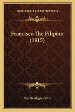 Francisco the Filipino (1915) - Burtis McGie Little (author)