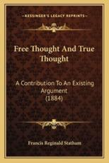Free Thought and True Thought - Francis Reginald Statham