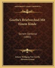 Goethe's Briefwechsel Mit Einem Kinde - Johann Wolfgang Von Goethe, Herman Grimm