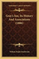 Gray's Inn, Its History And Associations (1886) - William Ralph Douthwaite (author)