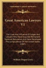 Great American Lawyers V1 - William Draper Lewis (editor)