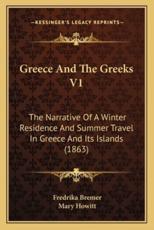 Greece and the Greeks V1 - Fredrika Bremer (author), Mary Howitt (translator)