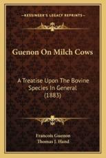 Guenon on Milch Cows - Francois Guenon (author), Thomas J Hand (translator)