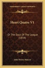 Henri Quatre V1 - John Henry Mancur (author)