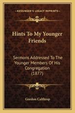 Hints To My Younger Friends - Gordon Calthrop (author)