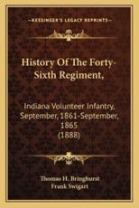 History of the Forty-Sixth Regiment, - Thomas H Bringhurst, Frank Swigart