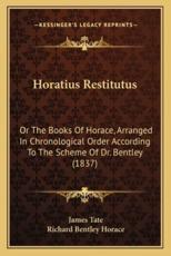 Horatius Restitutus - James Tate, Richard Bentley Horace