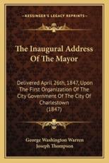 The Inaugural Address of the Mayor - George Washington Warren (author), Director Joseph Thompson (author)