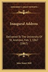Inaugural Address - John Stuart Mill