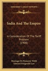 India and the Empire - Montagu De Pomeroy Webb, Edward Fitzgerald Law (introduction)