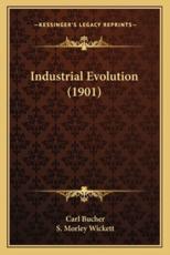 Industrial Evolution (1901) - Carl Bucher (author), S Morley Wickett (translator)