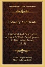 Industry And Trade - Avard Lougley Bishop (author), Albert Galloway Keller (author)