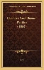 Dinners and Dinner Parties (1862) - G V (author)