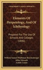 Elements of Herpetology, and of Ichthyology - William Samuel Waithman Ruschenberger (author)