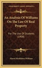 An Analysis of Williams on the Law of Real Property - Alured Myddelton Williams