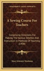 A Sewing Course for Teachers - Mary Schenck Woolman