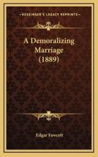 A Demoralizing Marriage (1889) - Edgar Fawcett (author)