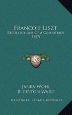 Francois Liszt - Janka Wohl (author), B Peyton Ward (translator)