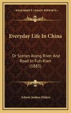 Everyday Life in China - Edwin Joshua Dukes