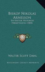 Biskop Nikolas Arnesson - Walter Scott Dahl