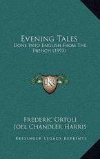 Evening Tales - Frederic Ortoli, Joel Chandler Harris (translator)