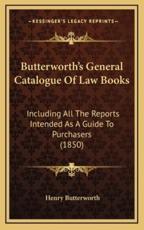 Butterworth's General Catalogue of Law Books - Henry Butterworth (author)