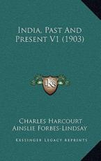 India, Past and Present V1 (1903) - Charles Harcourt Ainslie Forbes-Lindsay (author)