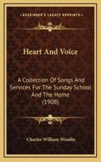 Heart and Voice - Charles William Wendte (author)