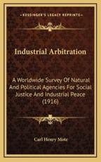 Industrial Arbitration - Carl Henry Mote (author)