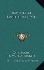 Industrial Evolution (1901) - Carl Bucher, S Morley Wickett (translator)