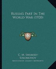 Russia's Part in the World War (1920) - C M Shumsky-Solomonov (author)
