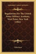 Regulations for the United States Military Academy, West Point, New York (1902) - Elihu Root (author)