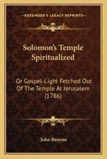 Solomon's Temple Spiritualized - John Bunyan (author)