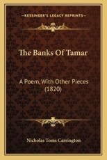 The Banks of Tamar - Nicholas Toms Carrington (author)