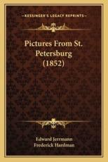 Pictures From St. Petersburg (1852) - Edward Jerrmann (author), Frederick Hardman (translator)