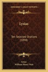 Lysias - Lysias, William Henry Wait (editor)