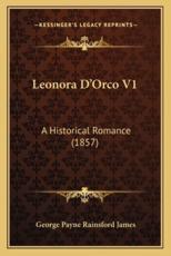 Leonora D'Orco V1 - George Payne Rainsford James (author)