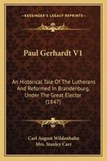 Paul Gerhardt V1 - Carl August Wildenhahn (author), Mrs Stanley Carr (translator)