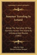 Summer Traveling in Iceland - John M Coles