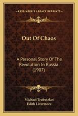 Out Of Chaos - Michael Trubetzkoi (author), Edith Livermore (translator)