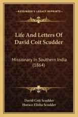 Life and Letters of David Coit Scudder - David Coit Scudder, Horace Elisha Scudder (editor)