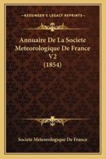 Annuaire De La Societe Meteorologique De France V2 (1854) - Societe Meteorologique De France (author)