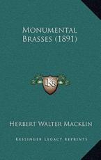 Monumental Brasses (1891) - Herbert Walter Macklin (author)