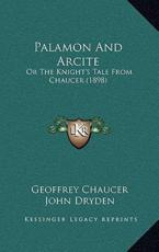 Palamon and Arcite - Geoffrey Chaucer, John Dryden (translator), May Estelle Cook (editor)