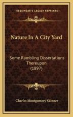 Nature in a City Yard - Charles Montgomery Skinner (author)